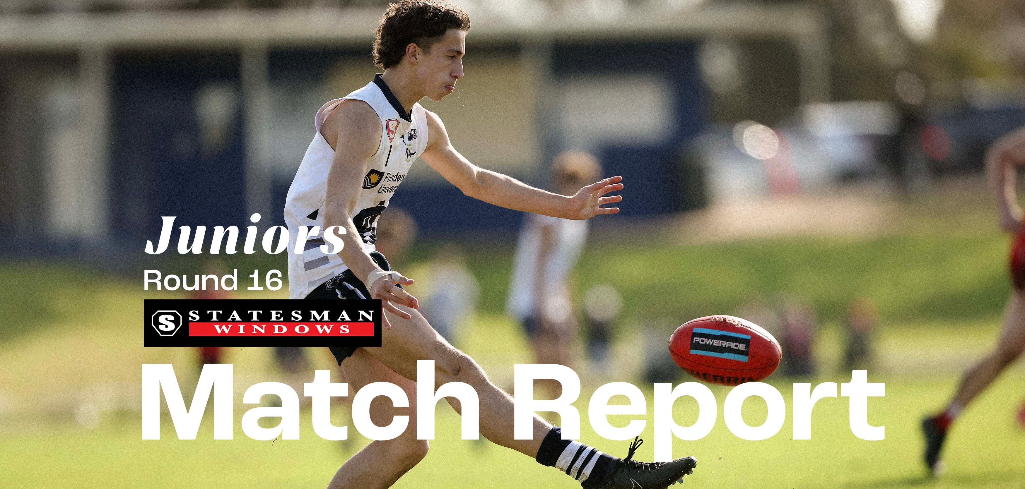 Statesman Windows Match Report: Juniors Round 16 v Sturt Statesman Windows Match Report: Juniors Round 16 v Sturt